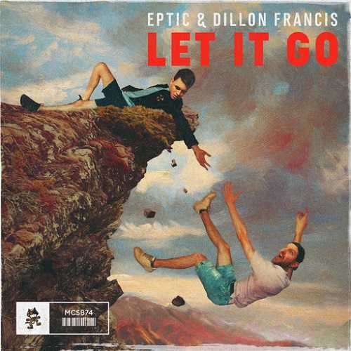 Dillon Francis & Eptic - Let It Go
